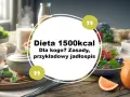 Zdrowe śniadanie i obiad to klucz do sukcesu. Sprawdź przykładowy jadłospis dla diety 1500 kcal.