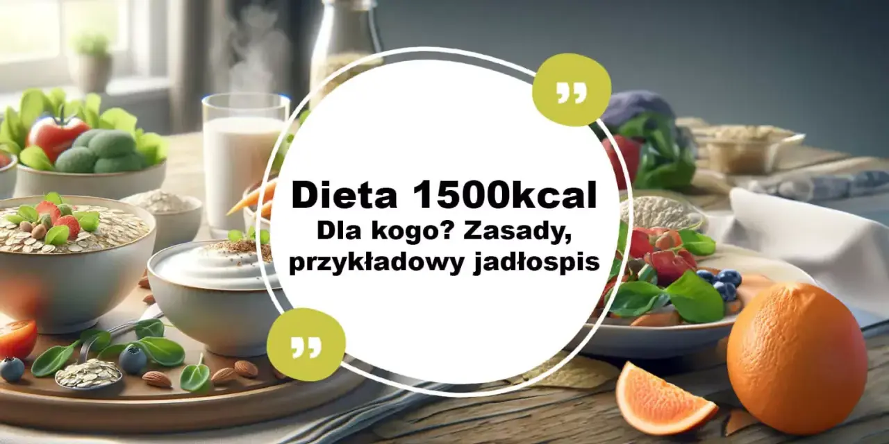 Zdrowe śniadanie i obiad to klucz do sukcesu. Sprawdź przykładowy jadłospis dla diety 1500 kcal.