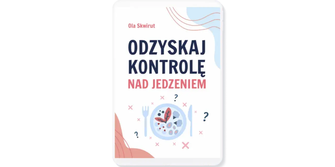 Okładka książki "Odzykaj kontrolę nad jedzeniem" Oli Skwirut. Pomoc w walce z uzależnieniem od jedzenia.