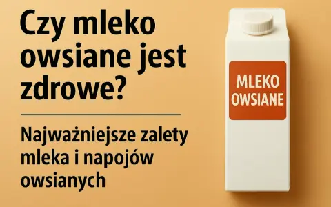 Czy mleko owsiane jest zdrowe? Poznaj najważniejsze zalety napojów owsianych.