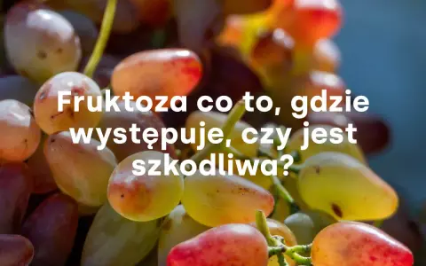 Winogrona, gdzie występuje fruktoza. Słodkie owoce są naturalnym źródłem tego cukru.