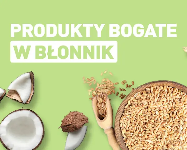 Produkty bogate w błonnik: kokos i pszenica. Dowiedz się, co ma najwięcej błonnika!