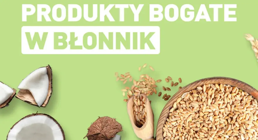 Produkty bogate w błonnik: kokos i pszenica. Dowiedz się, co ma najwięcej błonnika!